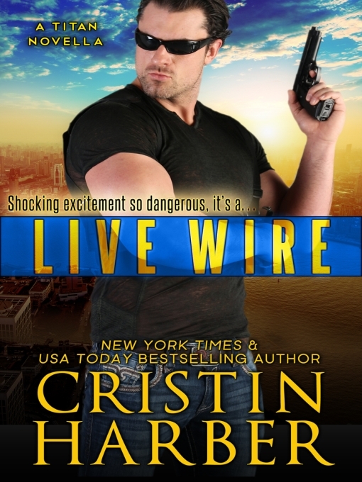 Title details for Live Wire by Cristin Harber - Available